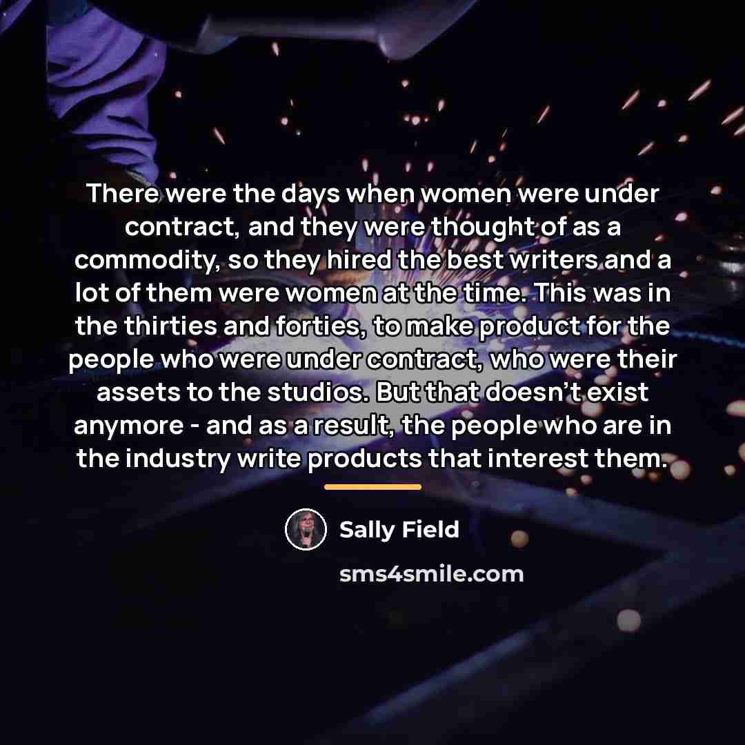 “There were the days when women were under contract, and…” quote by Sally Field