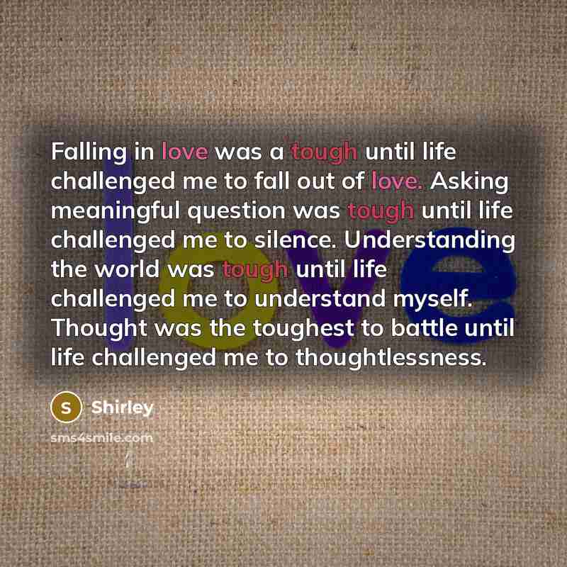 “Falling in love was a tough until life challenged me…” quote by Shirley