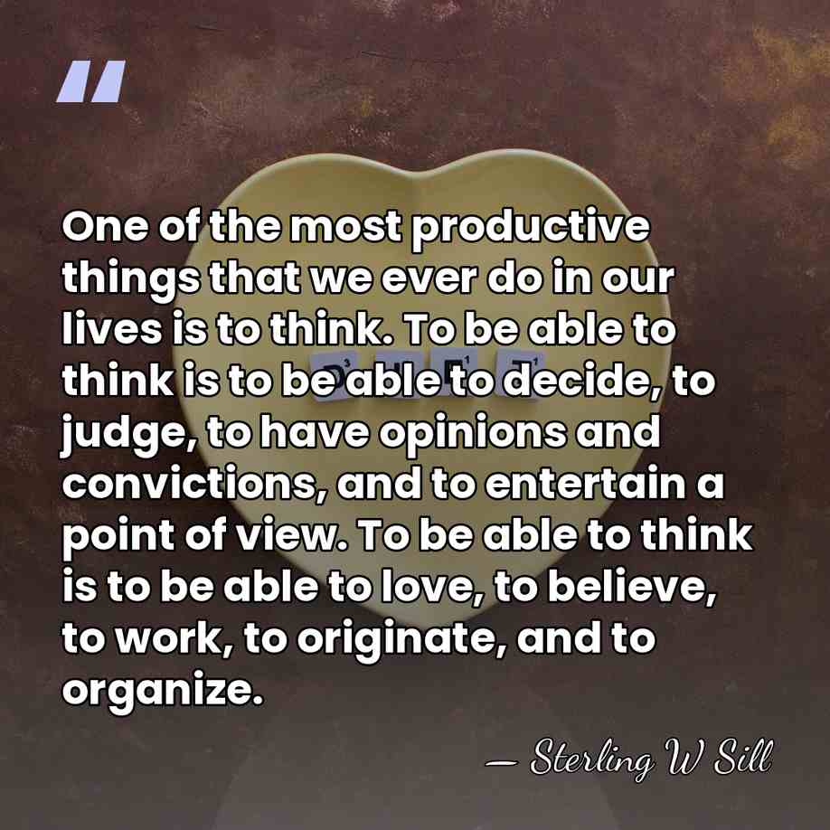 One of the most productive things that we ever do in our&hellip; - Sterling W Sill