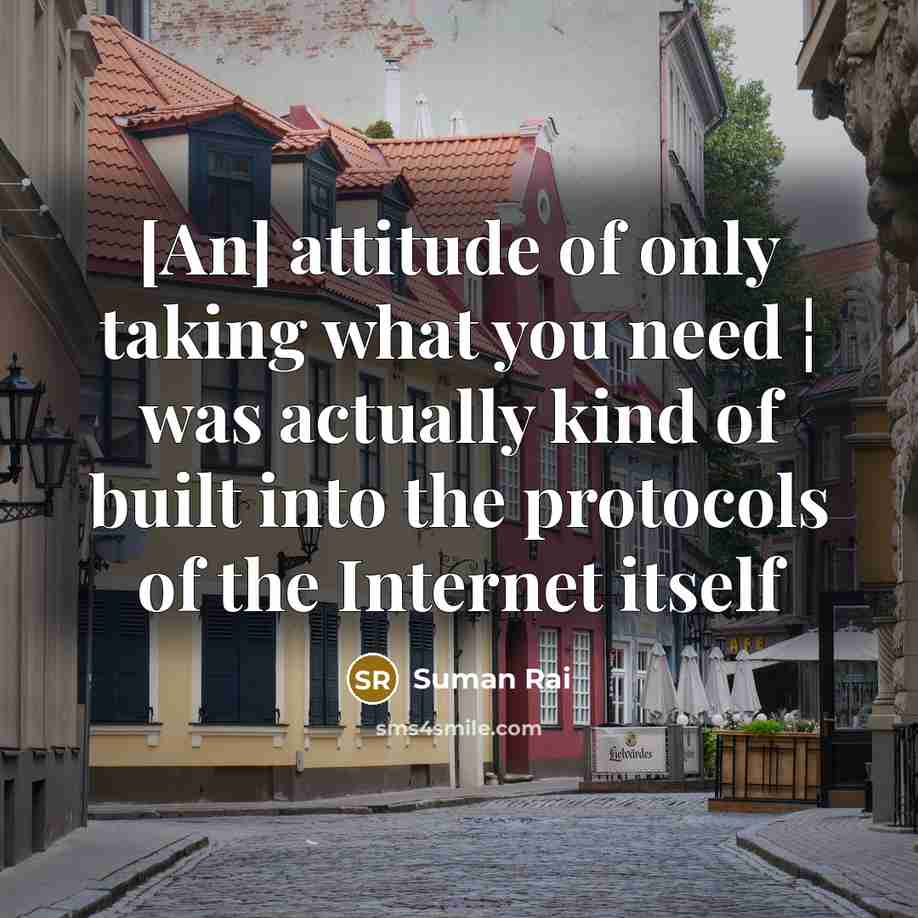 “[An] attitude of only taking what you need ¦ was…” quote by Suman Rai
