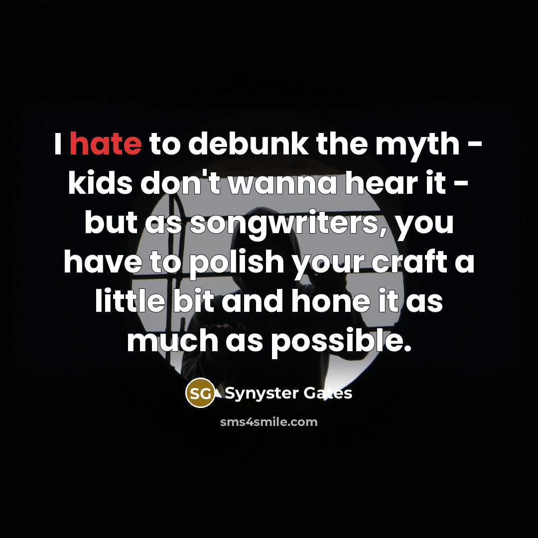 “I hate to debunk the myth - kids don't wanna…” quote by Synyster Gates