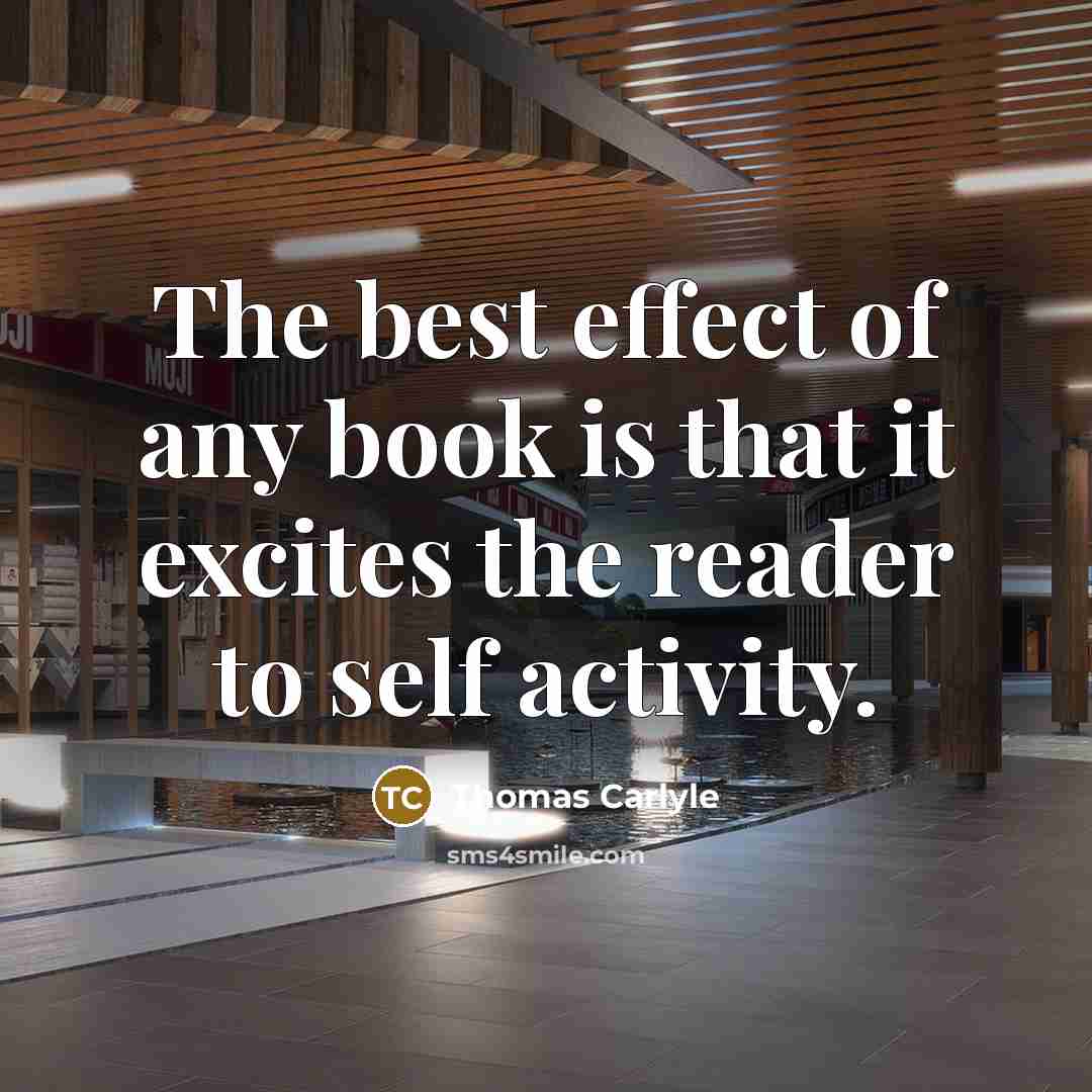 “The best effect of any book is that it excites…” quote by Thomas Carlyle