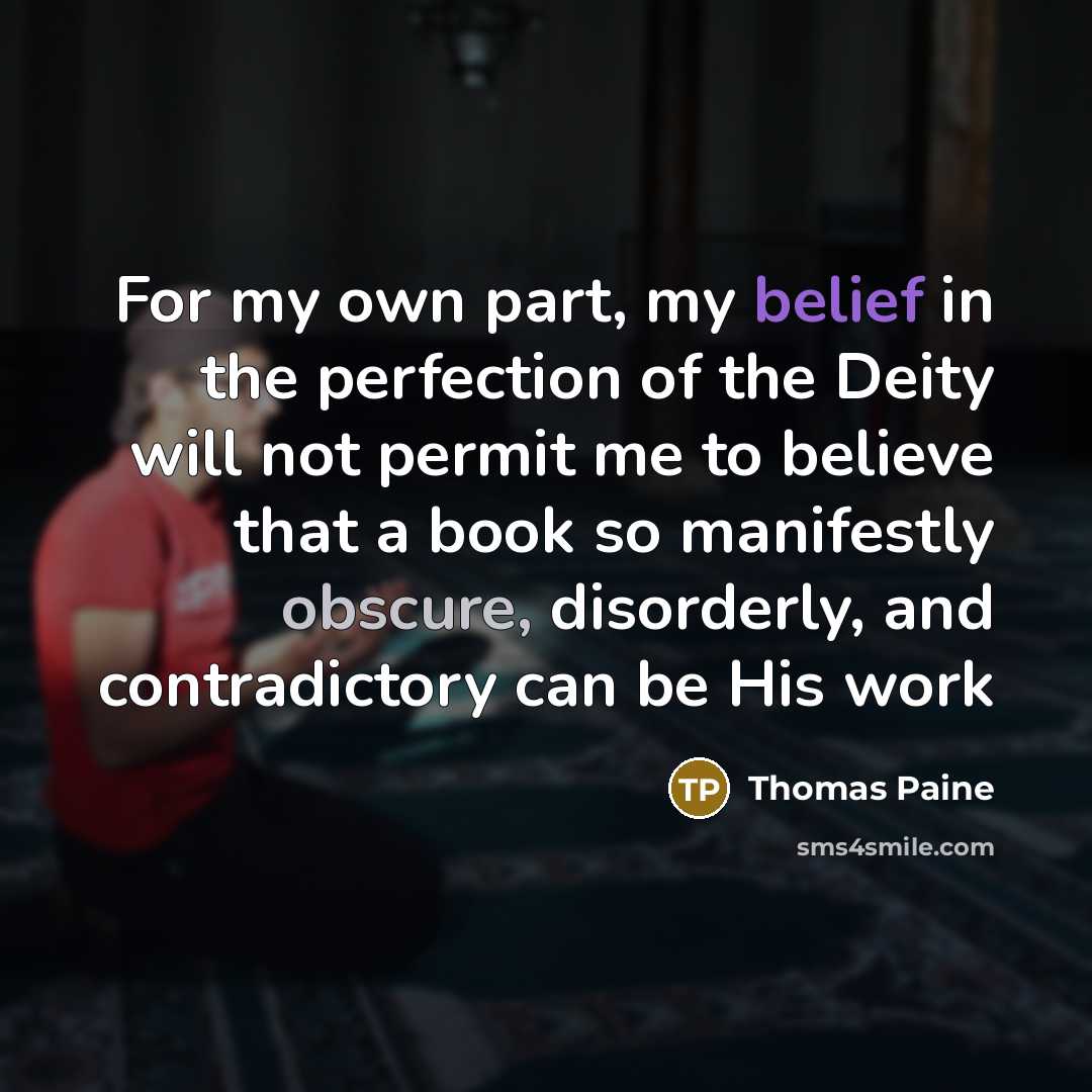 “For my own part, my belief in the perfection of…” quote by Thomas Paine