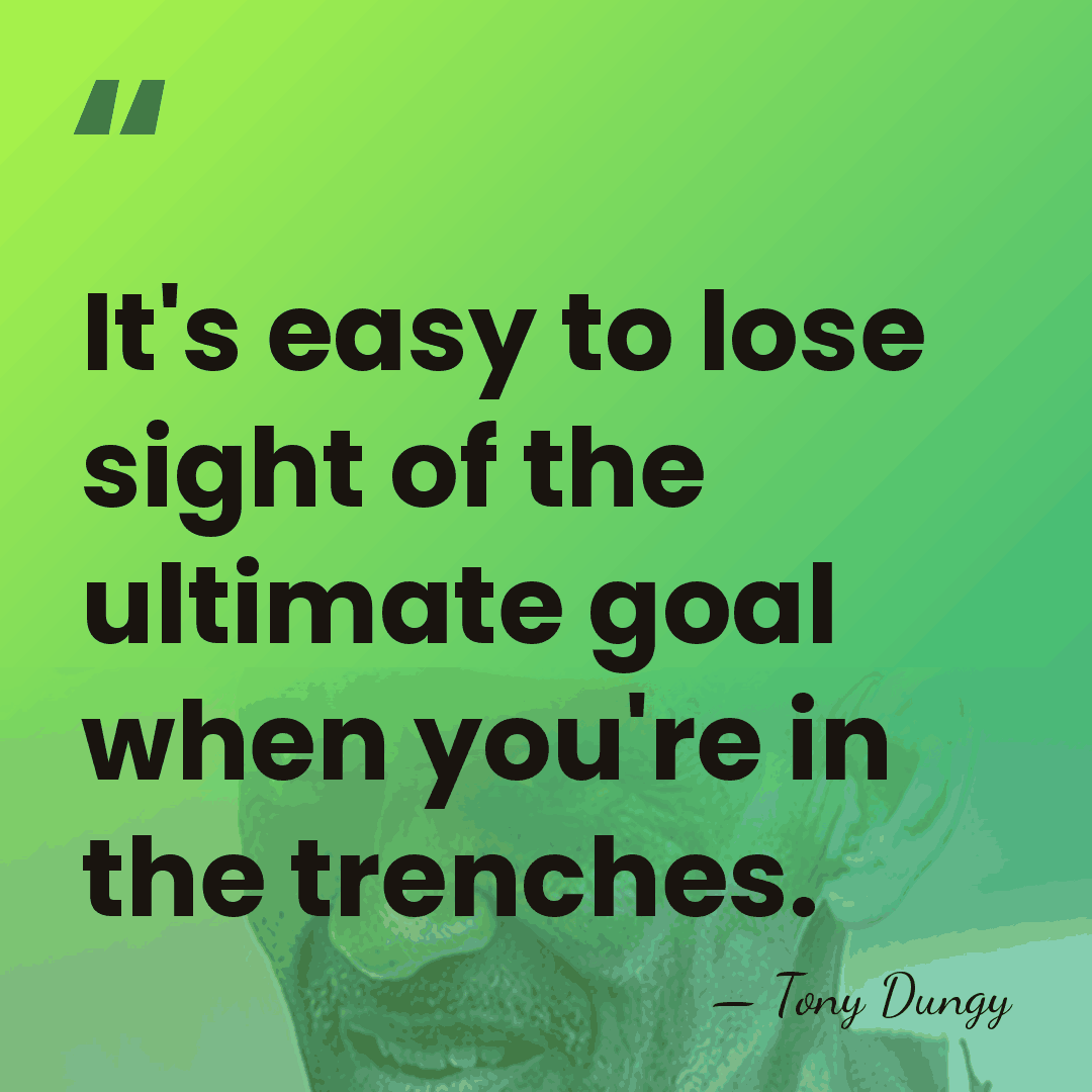 It's easy to lose sight of the ultimate goal when you're in&hellip; - Tony Dungy