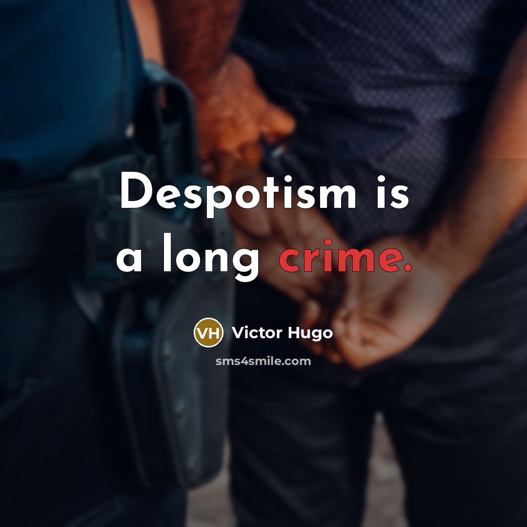 “Despotism is a long crime.…” quote by Victor Hugo