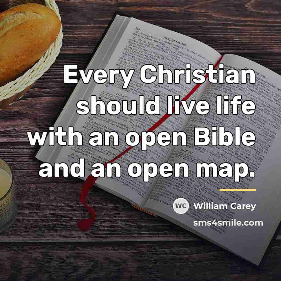 “Every Christian should live life with an open Bible and…” quote by William Carey