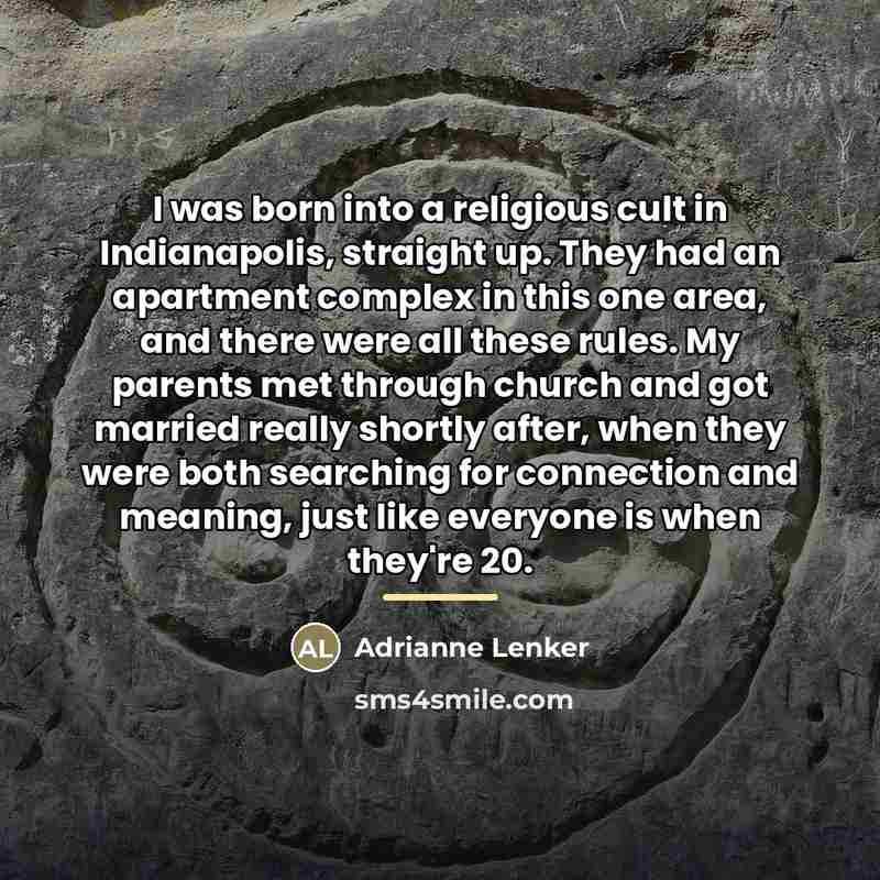 “I was born into a religious cult in Indianapolis, straight…” quote by Adrianne Lenker