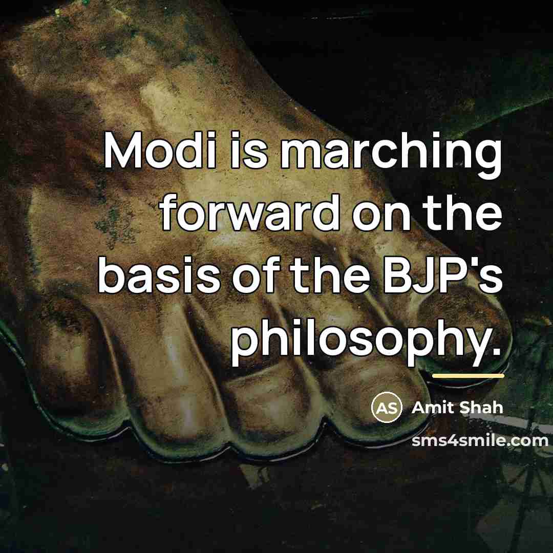 “Modi is marching forward on the basis of the BJP's…” quote by Amit Shah