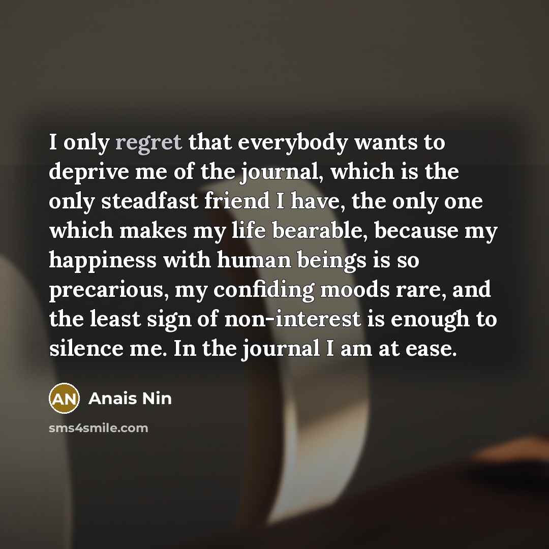 “I only regret that everybody wants to deprive me of…” quote by Anais Nin