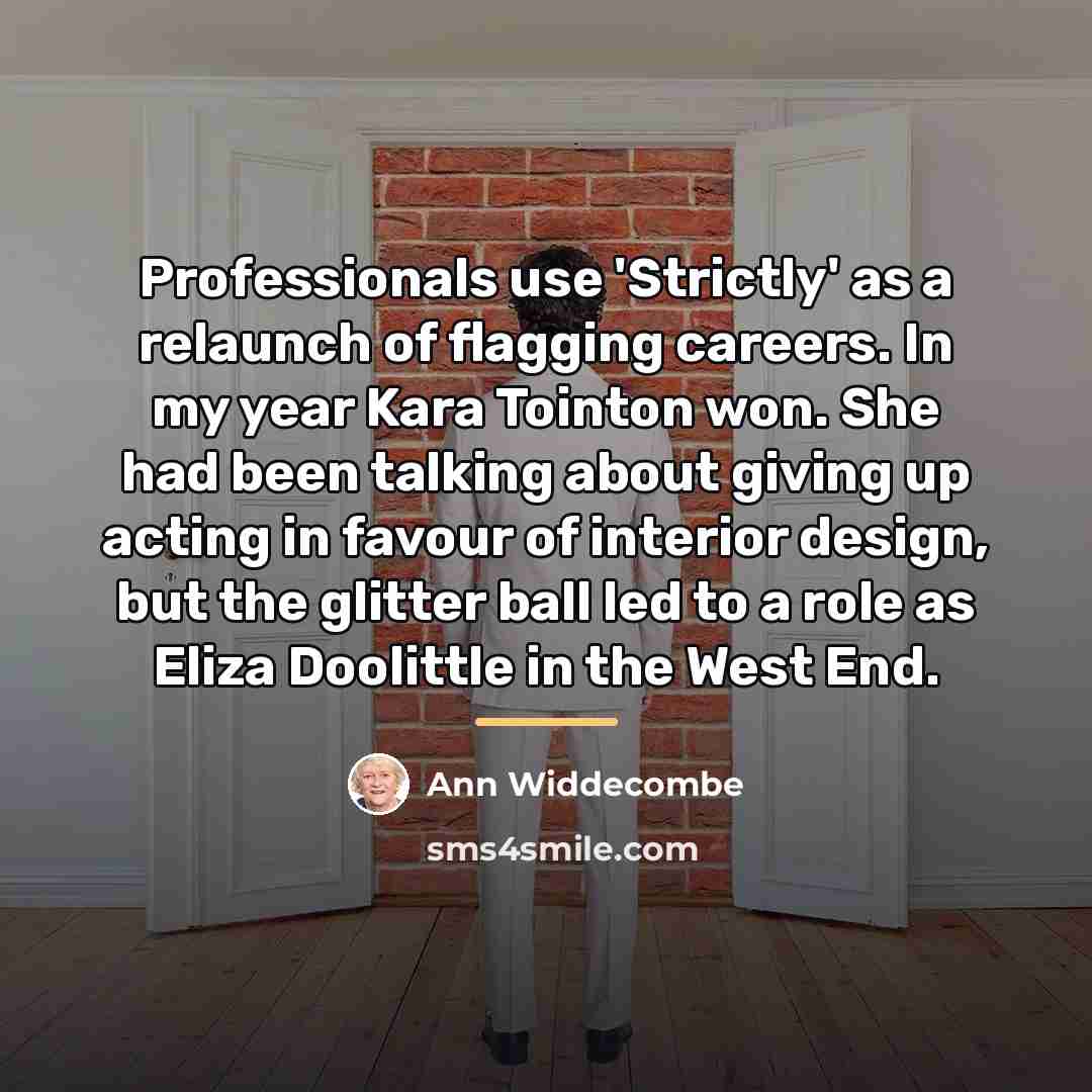 “Professionals use 'Strictly' as a relaunch of flagging careers. In…” quote by Ann Widdecombe