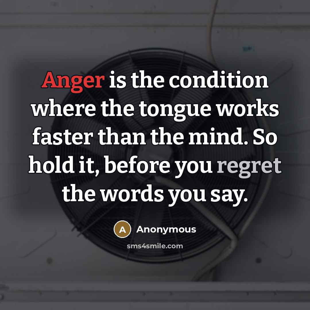 “Anger is the condition where the tongue works faster than…” quote by Anonymous