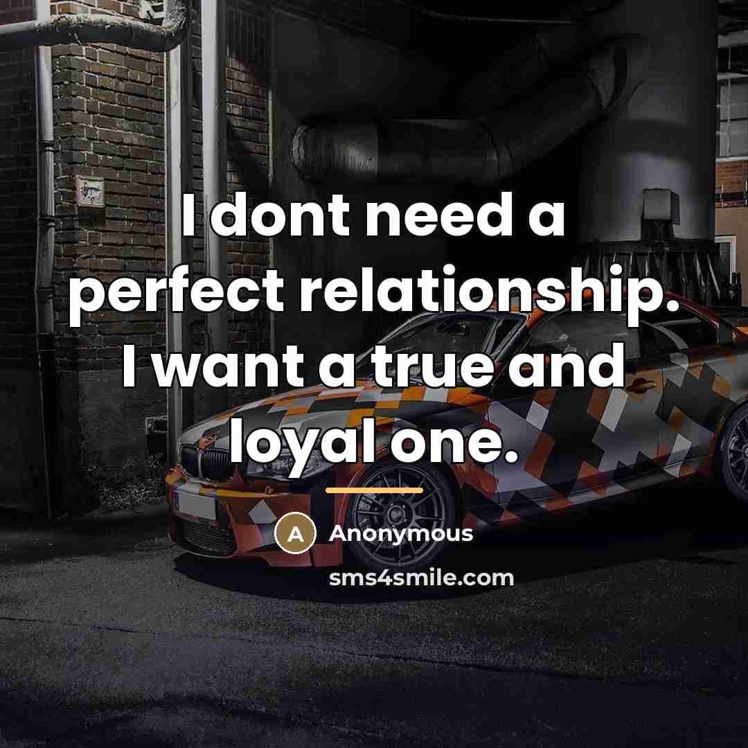 “I dont need a perfect relationship. I want a true…” quote by Anonymous