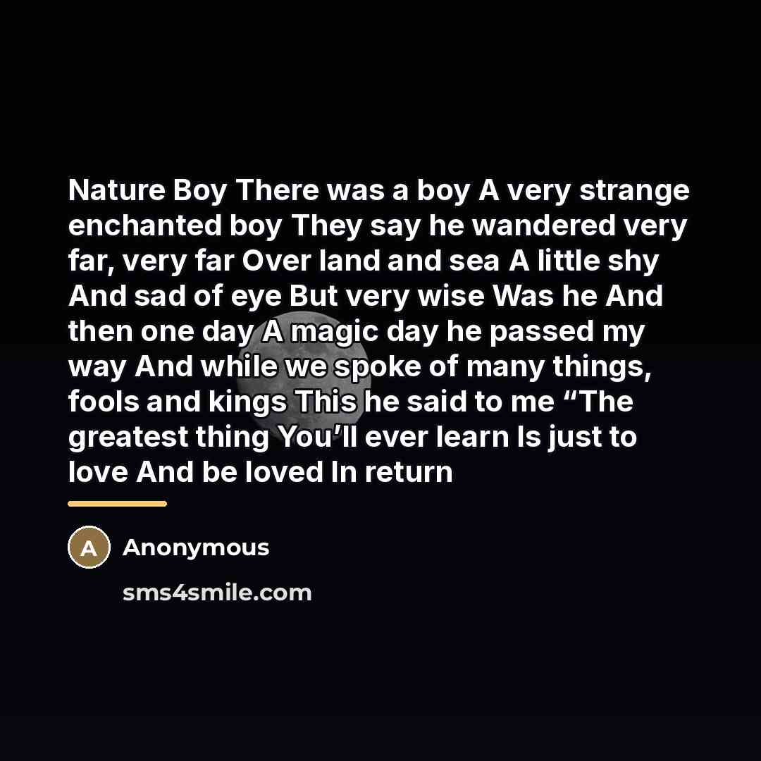 “Nature Boy There was a boy A very strange enchanted…” quote by Anonymous