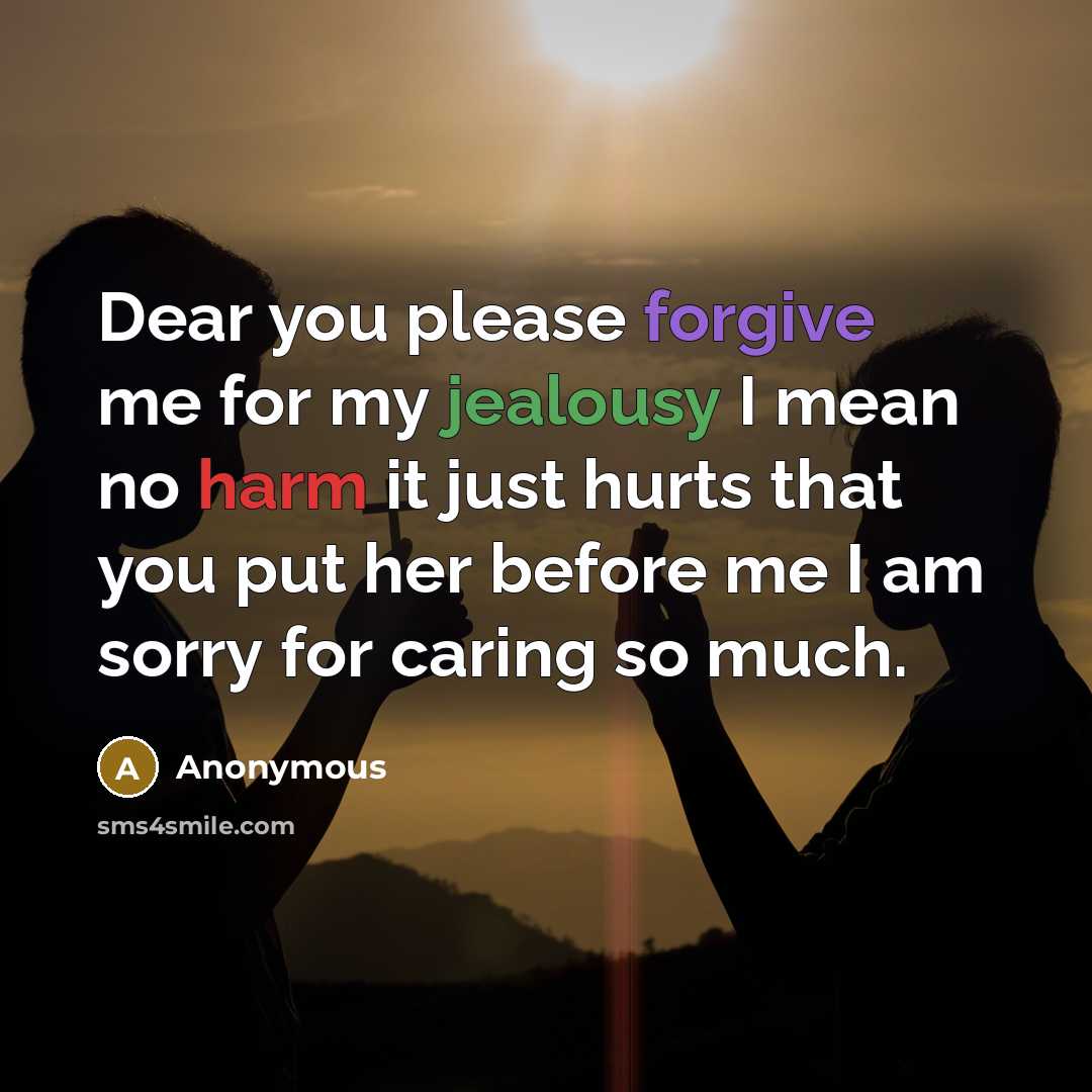 “Dear you please forgive me for my jealousy I mean…” quote by Anonymous