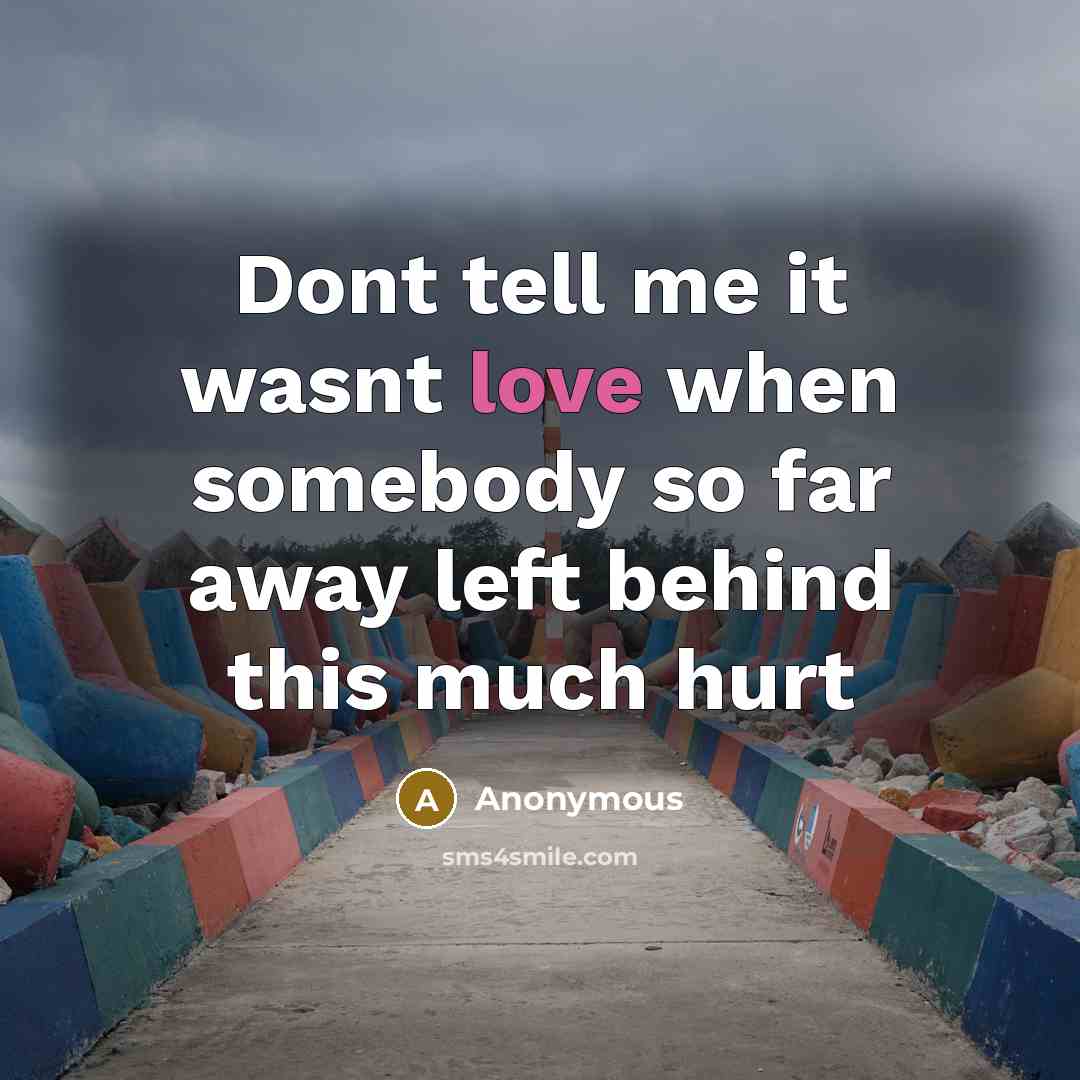 “Dont tell me it wasnt love when somebody so far…” quote by Anonymous