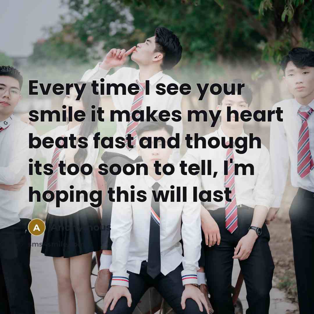 “Every time I see your smile it makes my heart…” quote by Anonymous