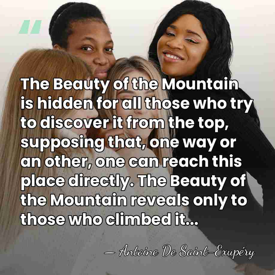 The Beauty of the Mountain is hidden for all those who try&hellip; - Antoine De Saint-Exupéry