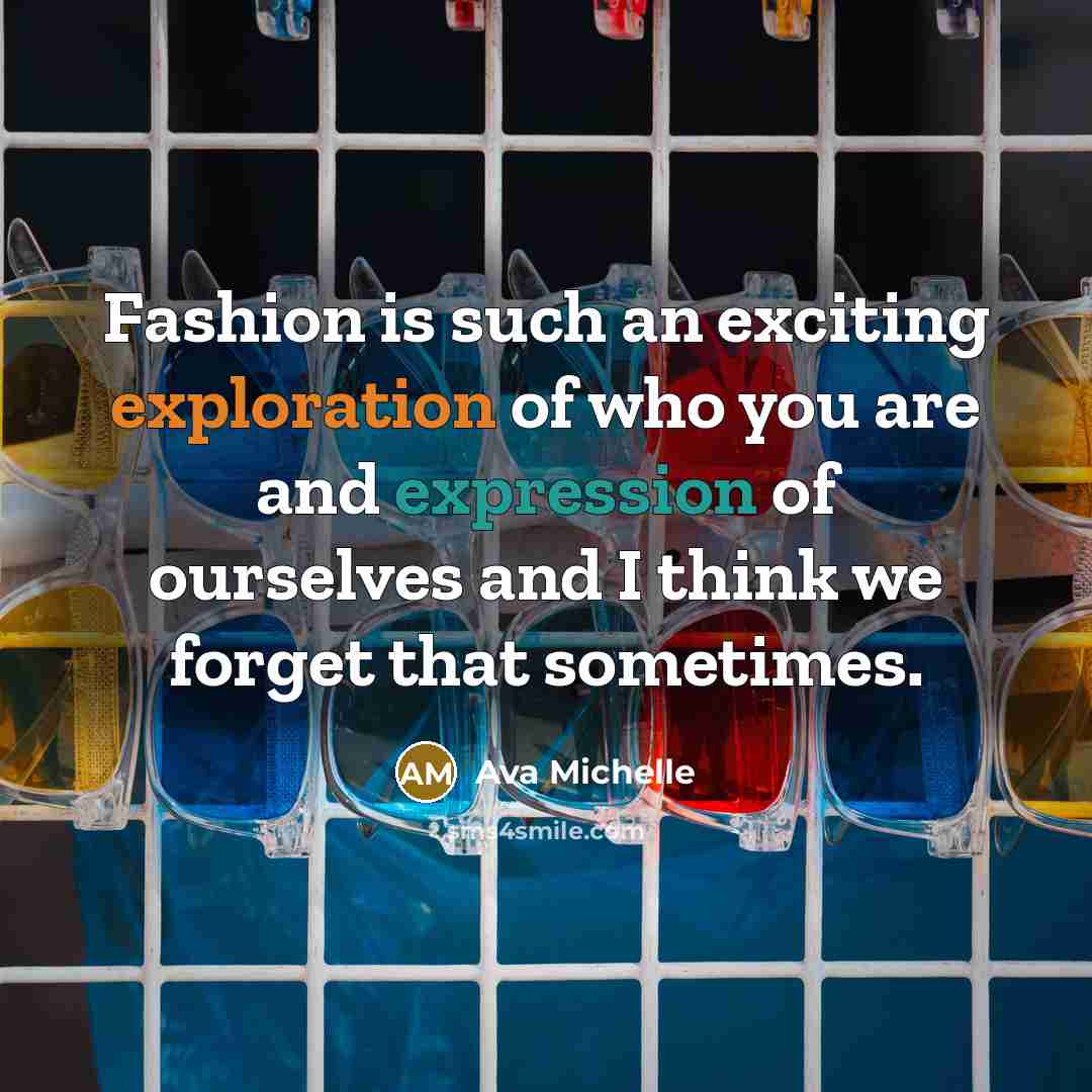 “Fashion is such an exciting exploration of who you are…” quote by Ava Michelle