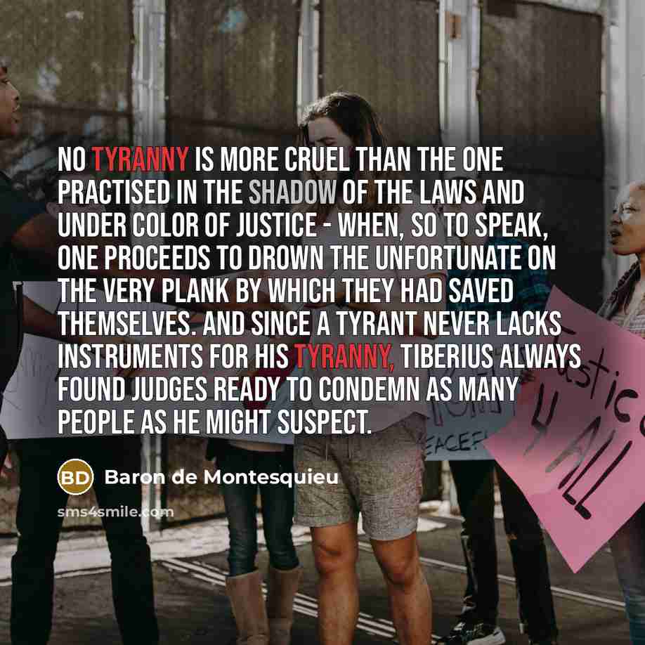 “No tyranny is more cruel than the one practised in…” quote by Baron de Montesquieu