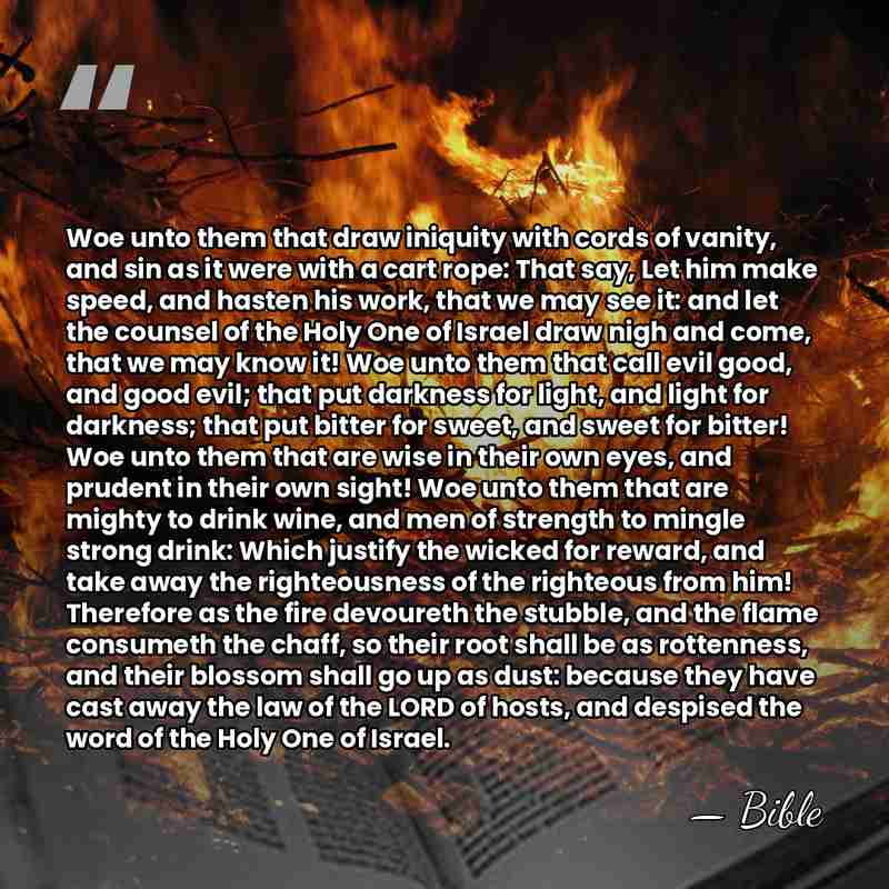 Woe unto them that draw iniquity with cords of vanity, and sin&hellip; - Bible