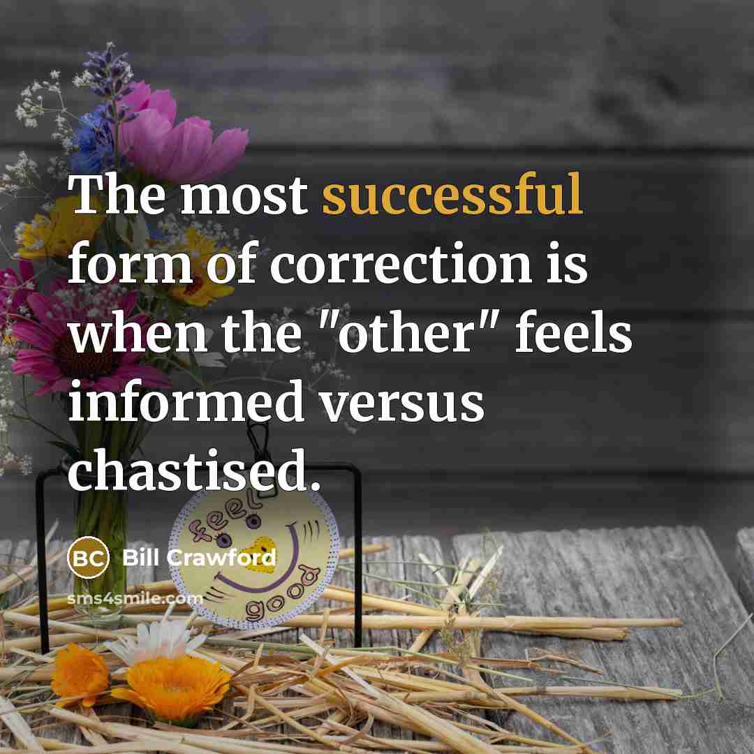 “The most successful form of correction is when the "other"…” quote by Bill Crawford