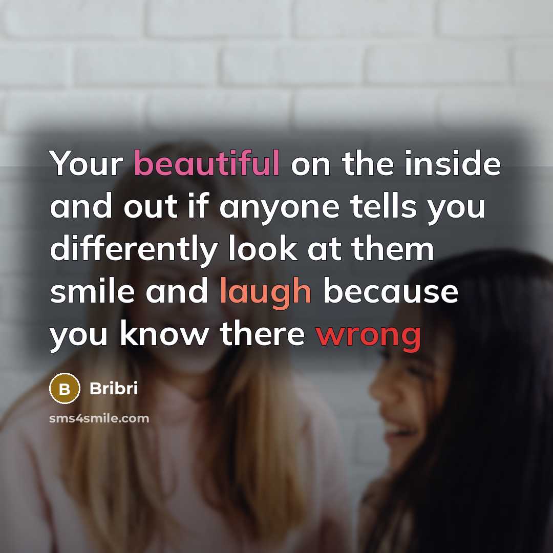 “Your beautiful on the inside and out if anyone tells…” quote by Bribri