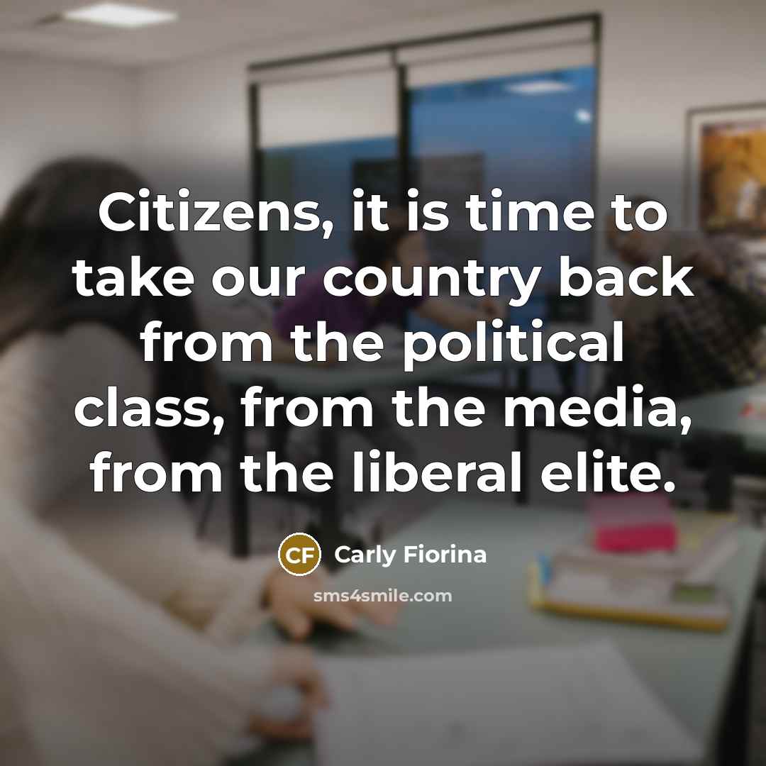 “Citizens, it is time to take our country back from…” quote by Carly Fiorina