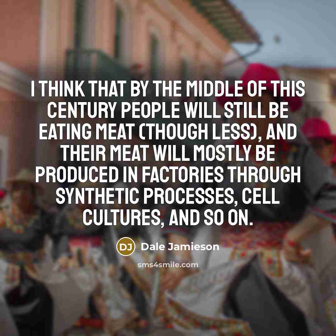 “I think that by the middle of this century people…” quote by Dale Jamieson