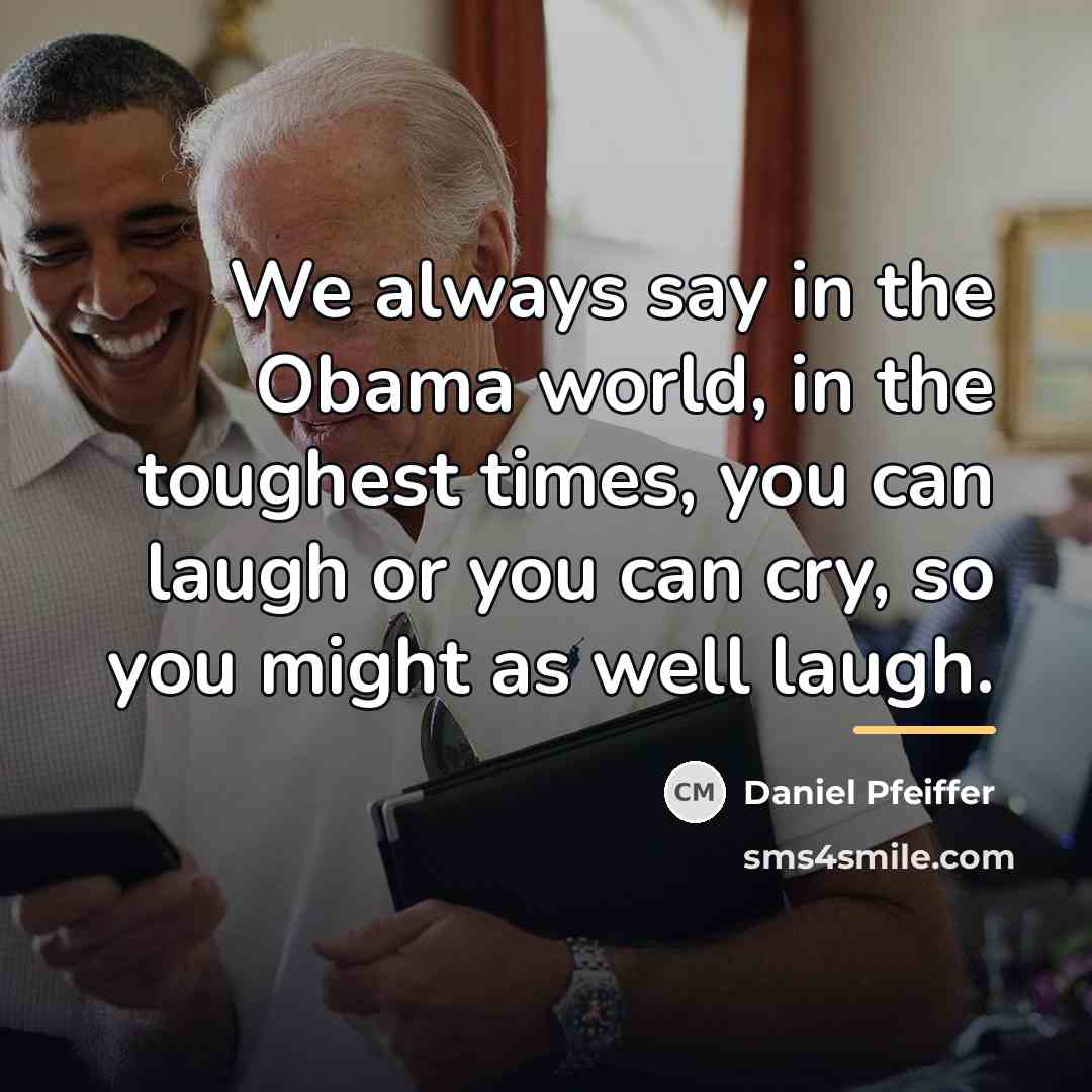 “We always say in the Obama world, in the toughest…” quote by Daniel Pfeiffer