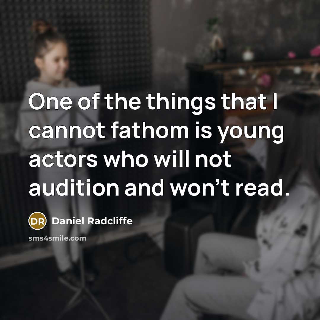 “One of the things that I cannot fathom is young…” quote by Daniel Radcliffe