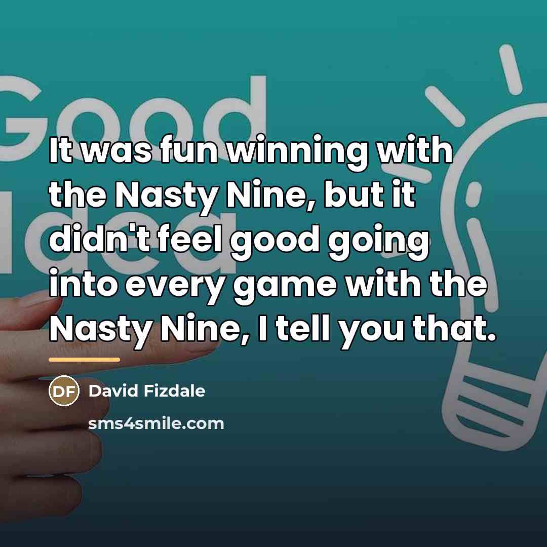 “It was fun winning with the Nasty Nine, but it…” quote by David Fizdale