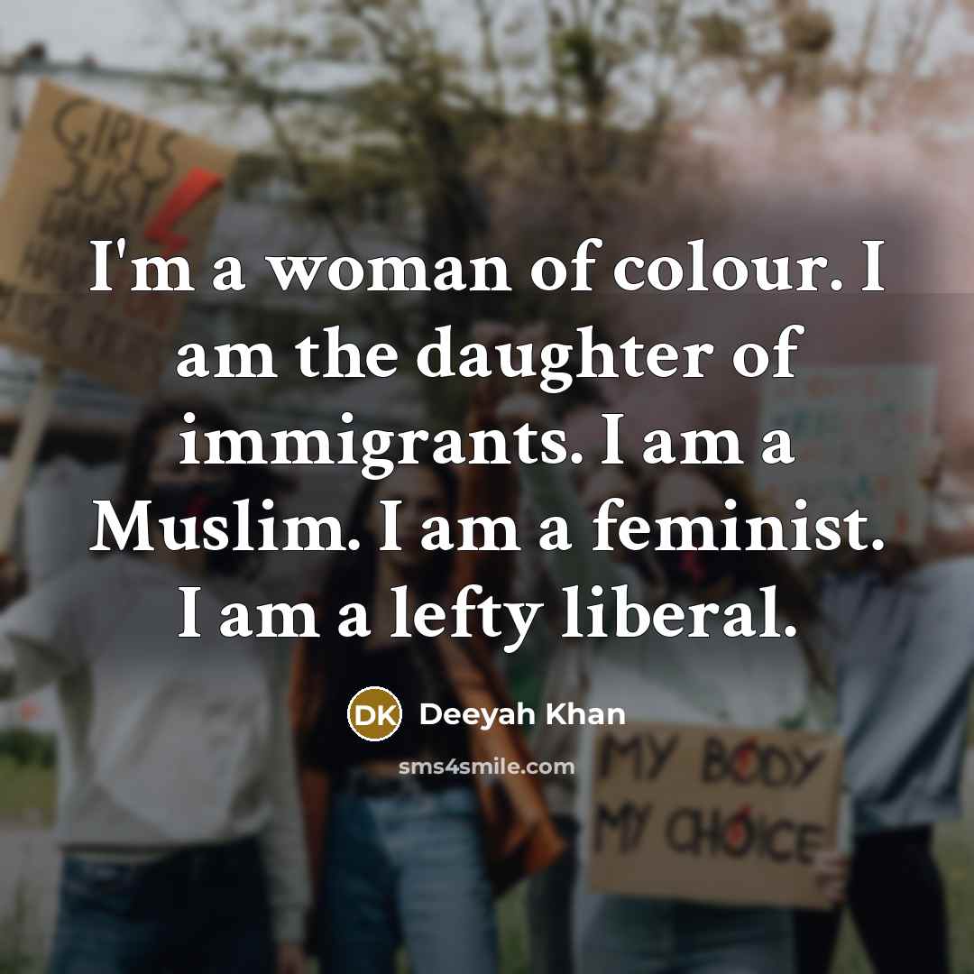 “I'm a woman of colour. I am the daughter of…” quote by Deeyah Khan