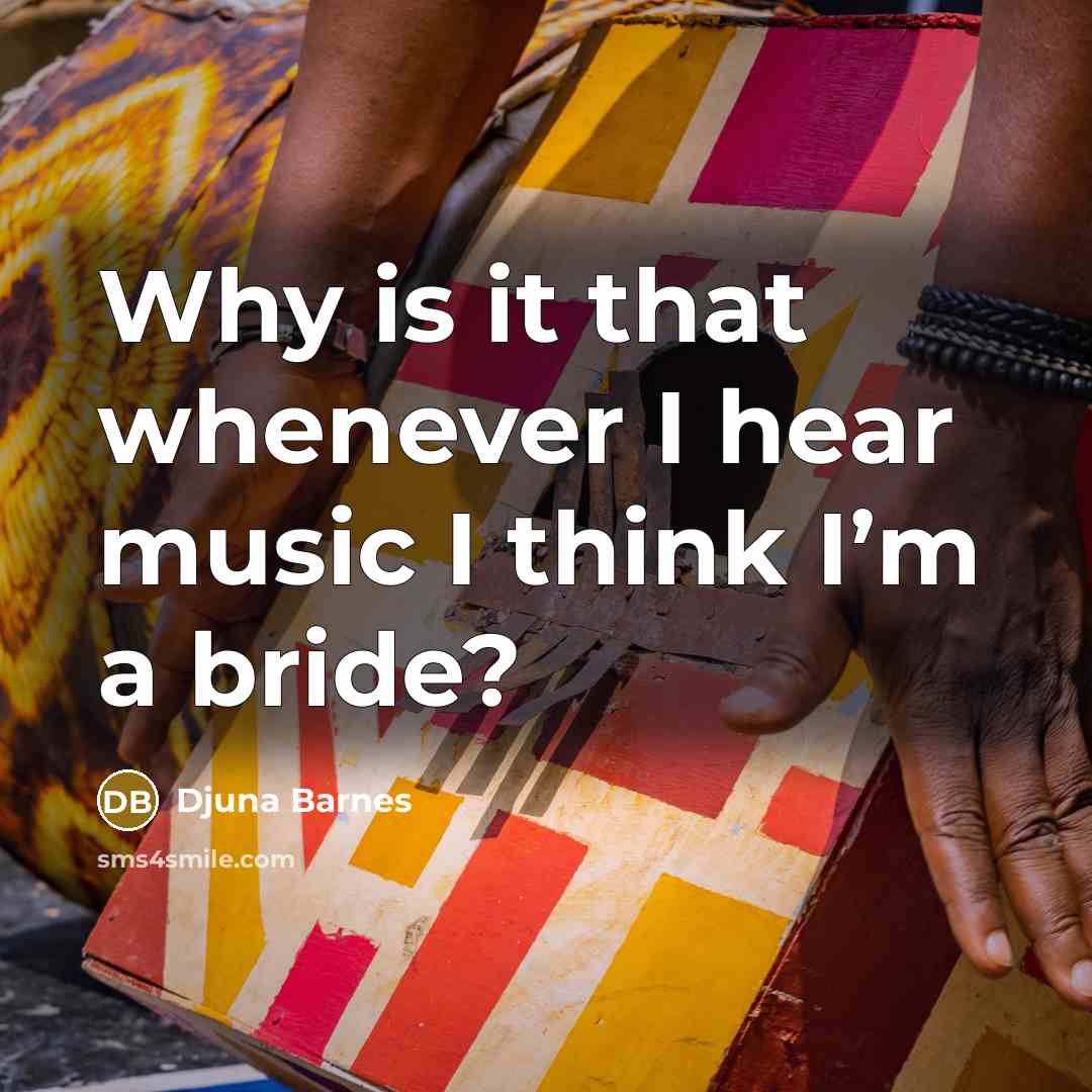 “Why is it that whenever I hear music I think…” quote by Djuna Barnes