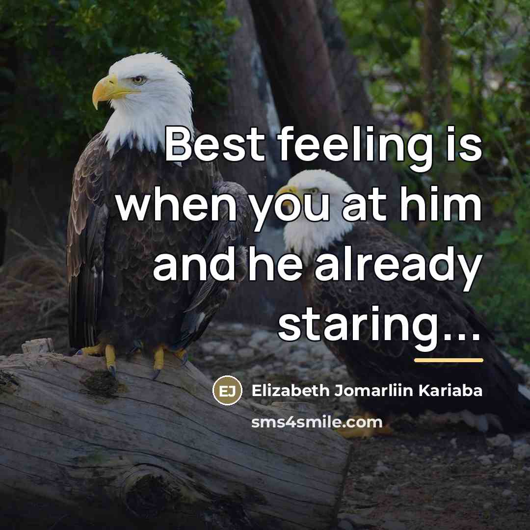 “Best feeling is when you at him and he already…” quote by Elizabeth Jomarliin Kariaba