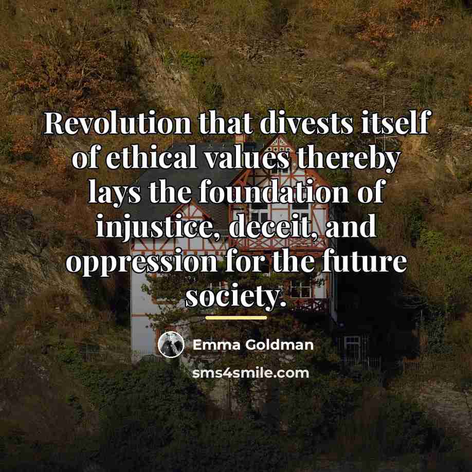 “Revolution that divests itself of ethical values thereby lays the…” quote by Emma Goldman