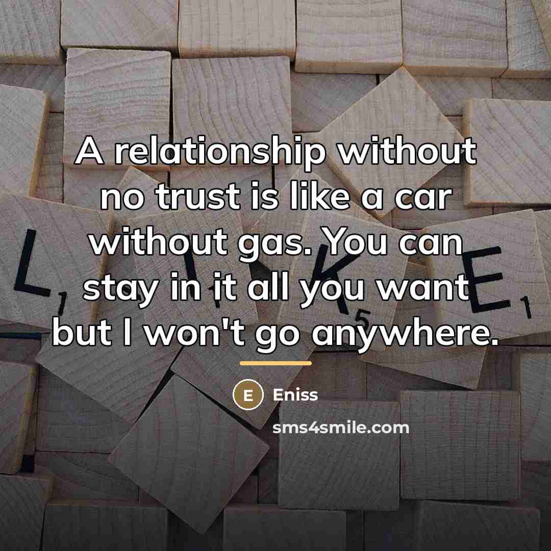 “A relationship without no trust is like a car without…” quote by Eniss
