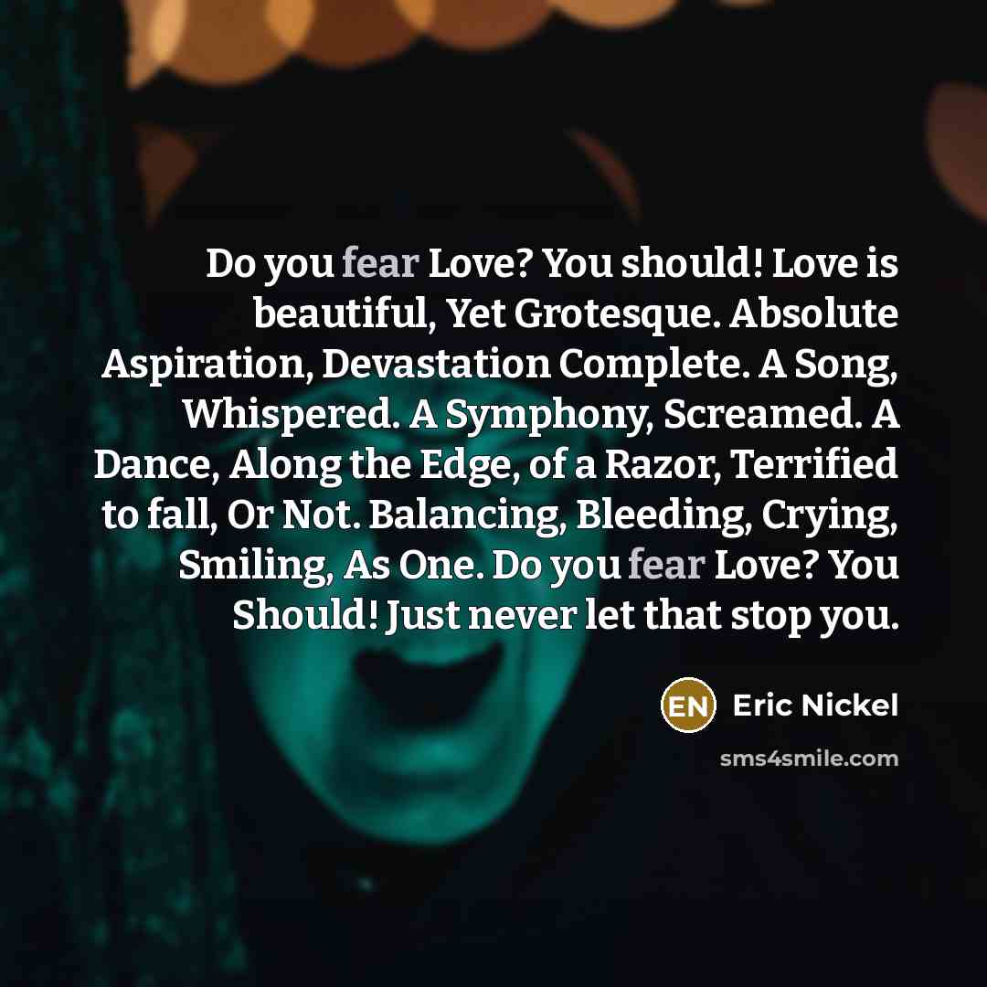 “Do you fear Love? You should! Love is beautiful, Yet…” quote by Eric Nickel