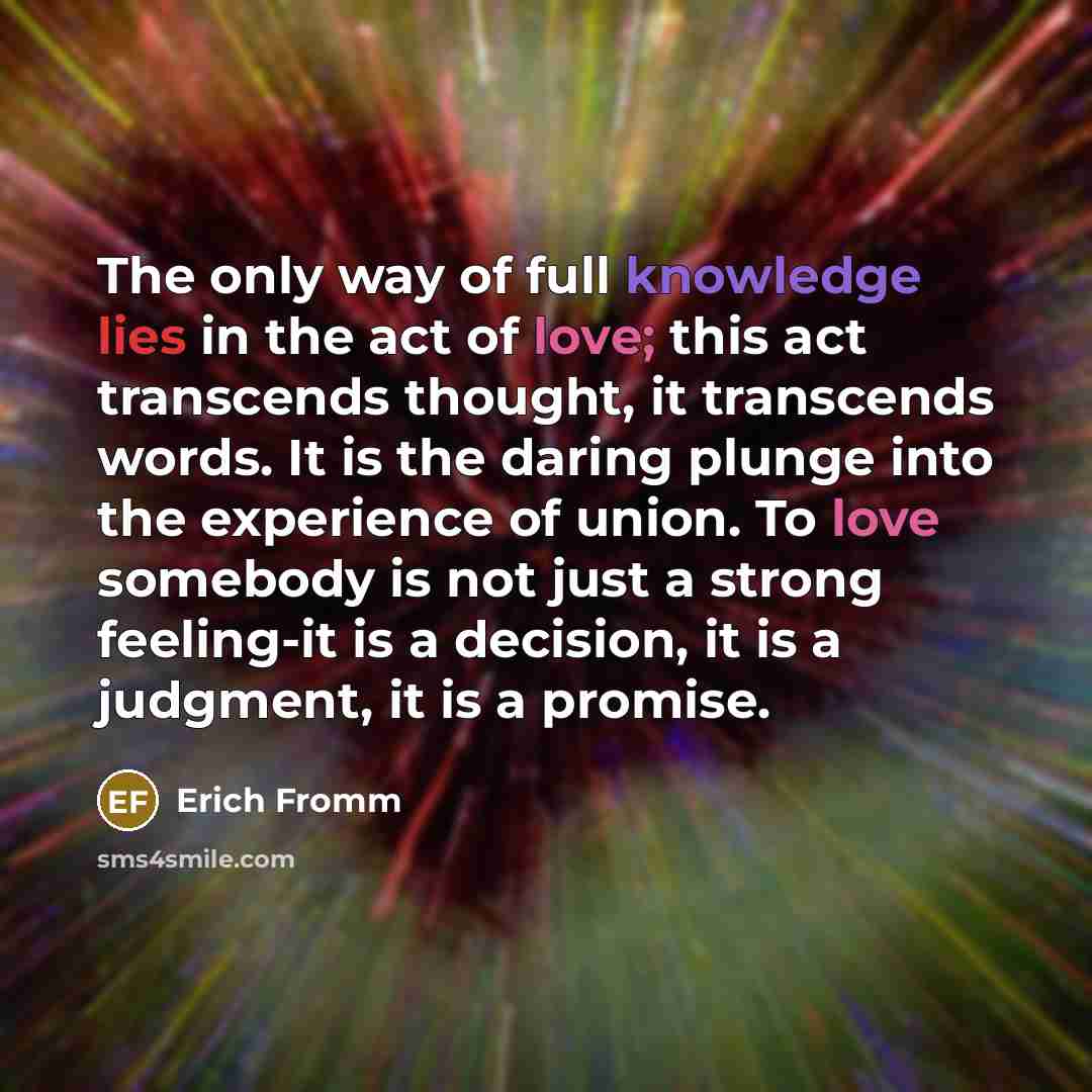 “The only way of full knowledge lies in the act…” quote by Erich Fromm