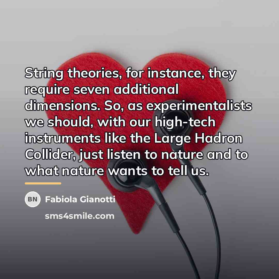 “String theories, for instance, they require seven additional dimensions. So,…” quote by Fabiola Gianotti