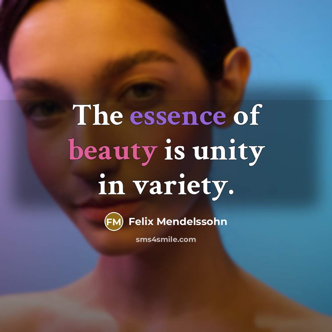 “The essence of beauty is unity in variety.…” quote by Felix Mendelssohn