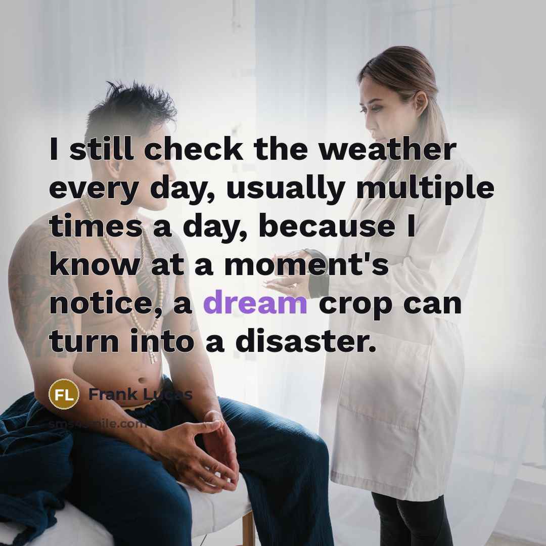 “I still check the weather every day, usually multiple times…” quote by Frank Lucas