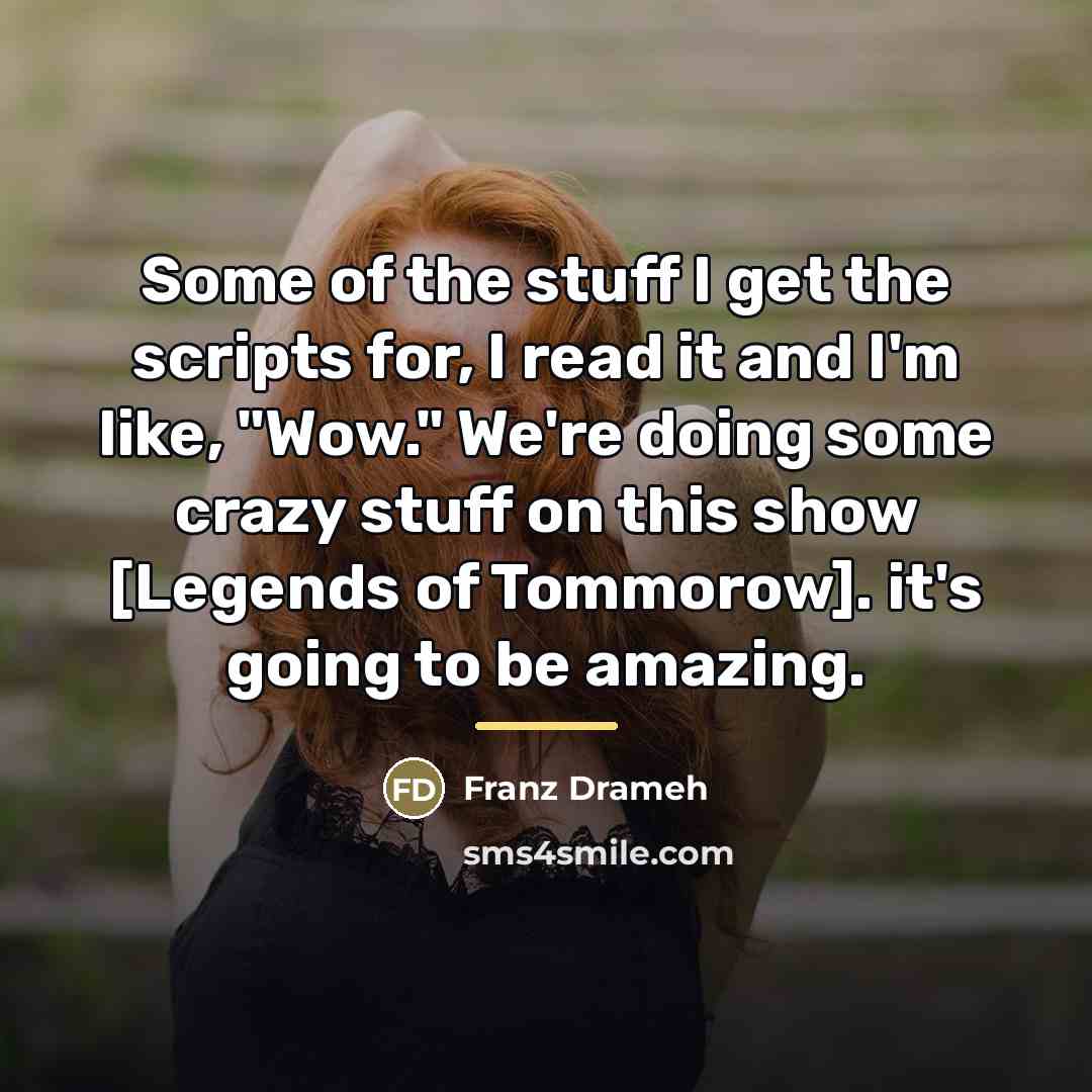 “Some of the stuff I get the scripts for, I…” quote by Franz Drameh