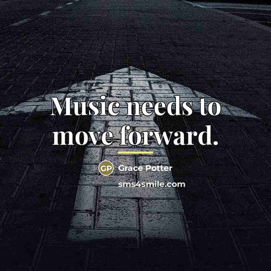 “Music needs to move forward.…” quote by Grace Potter