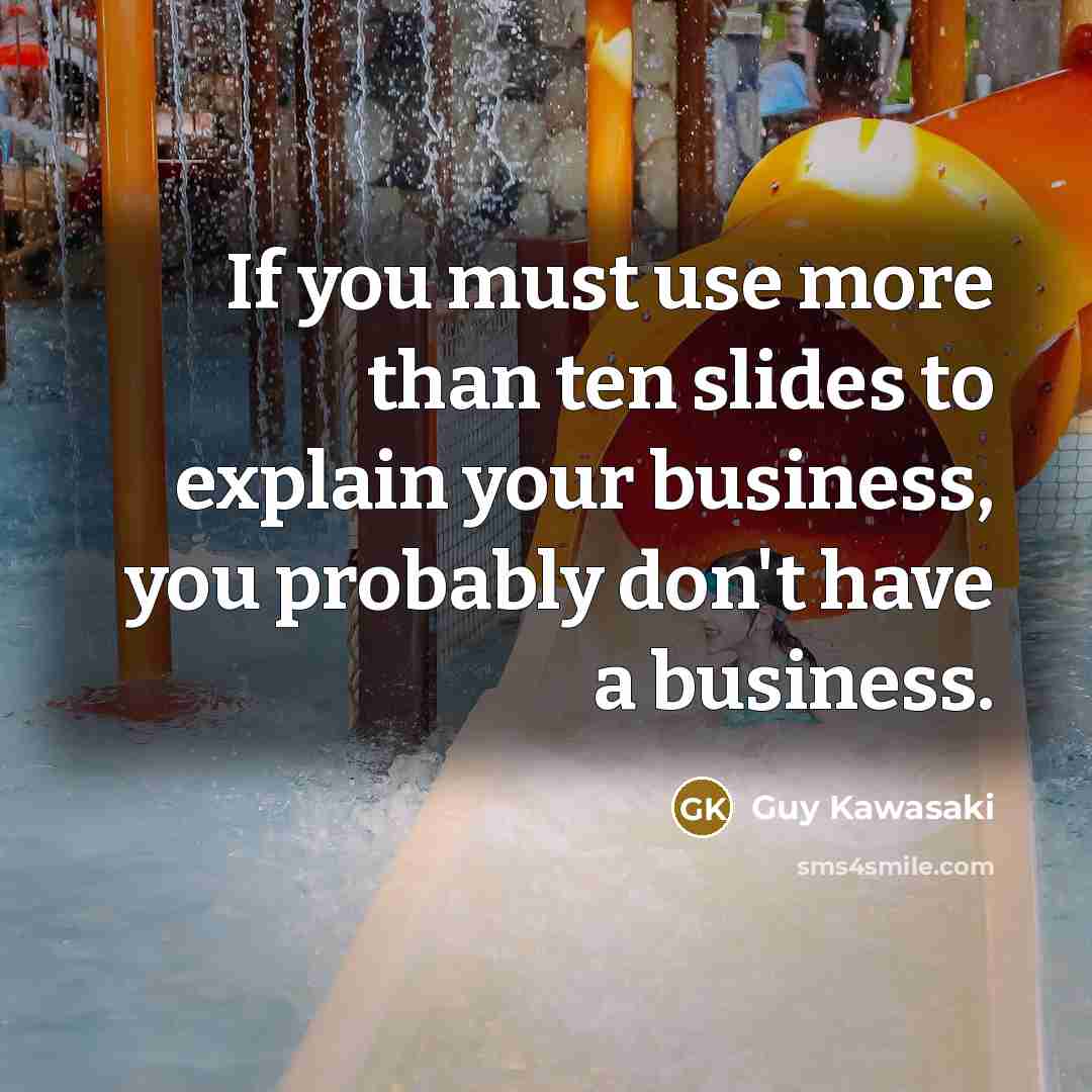 “If you must use more than ten slides to explain…” quote by Guy Kawasaki