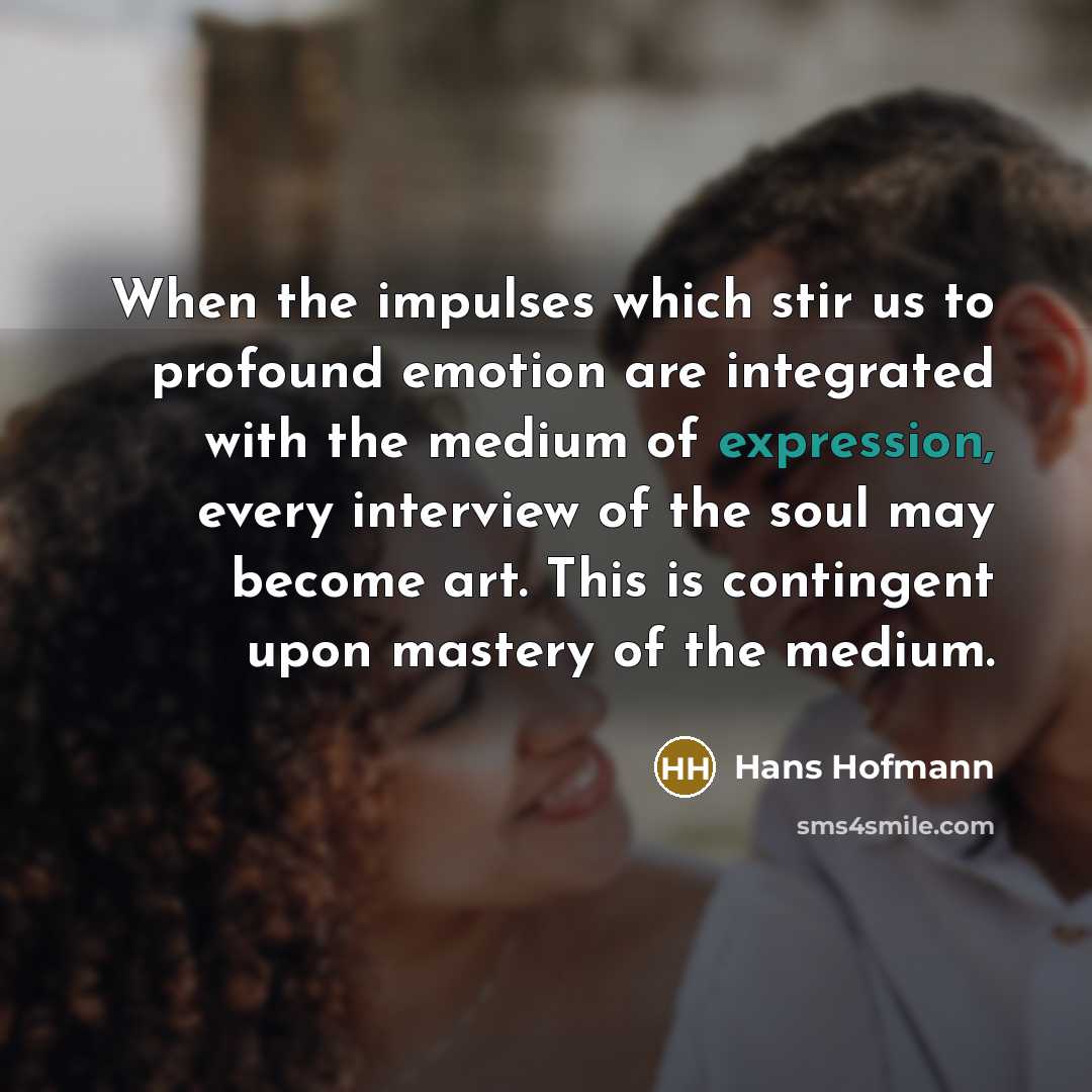 “When the impulses which stir us to profound emotion are…” quote by Hans Hofmann