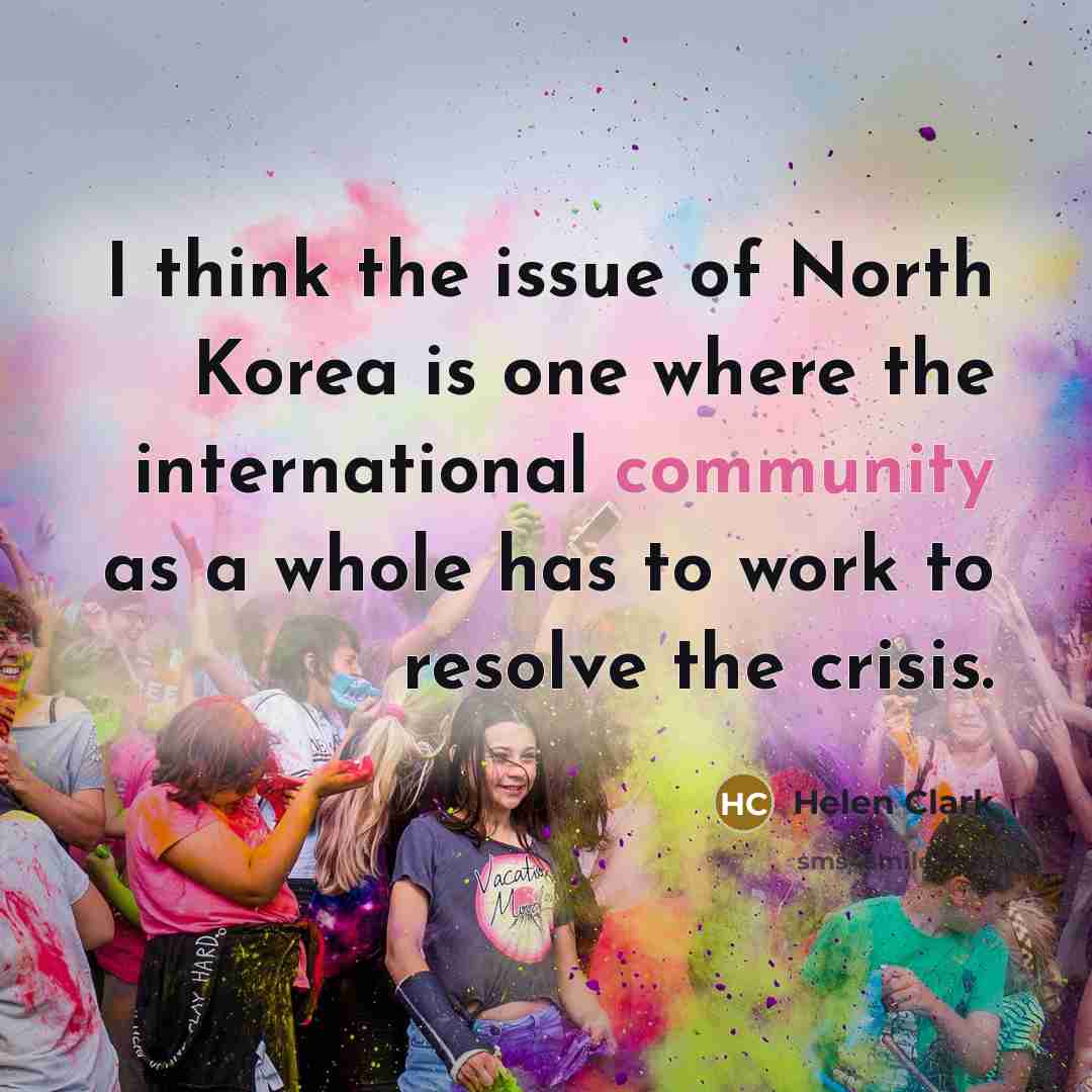 “I think the issue of North Korea is one where…” quote by Helen Clark