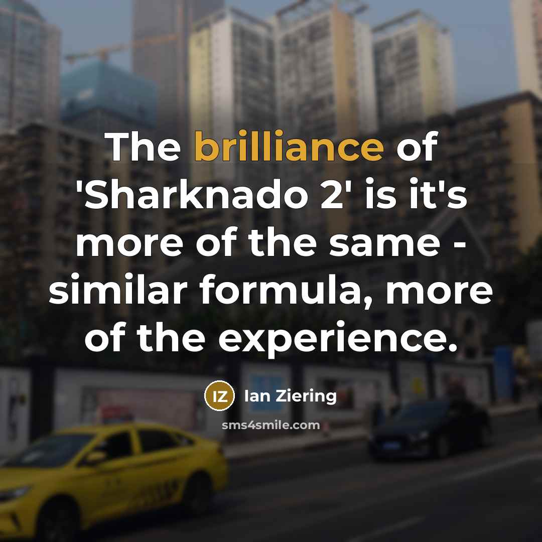 “The brilliance of 'Sharknado 2' is it's more of the…” quote by Ian Ziering