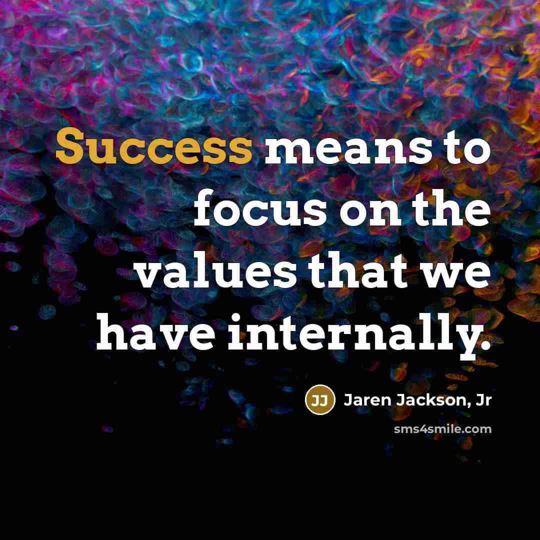 “Success means to focus on the values that we have…” quote by Jaren Jackson, Jr