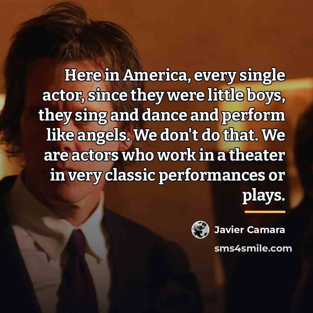 “Here in America, every single actor, since they were little…” quote by Javier Camara