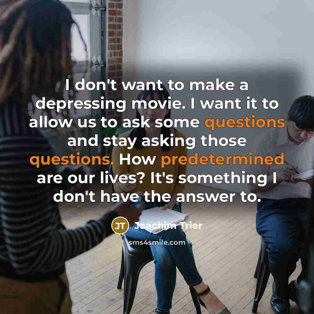 “I don't want to make a depressing movie. I want…” quote by Joachim Trier
